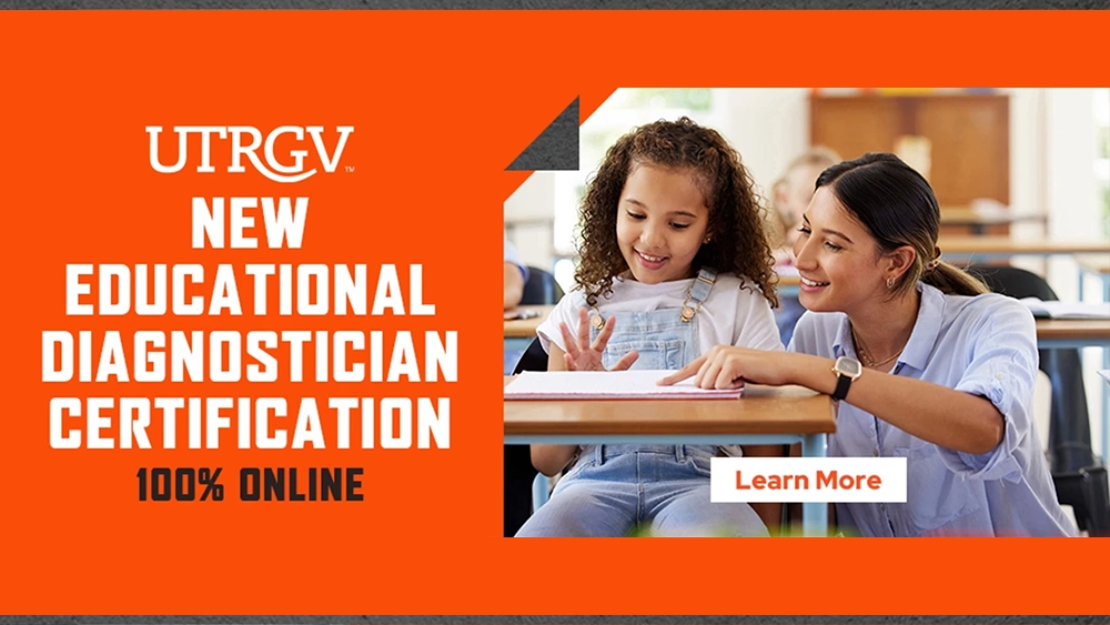 UTRGV New Educational Diagnostician Certification. 100% Online. Learn more.