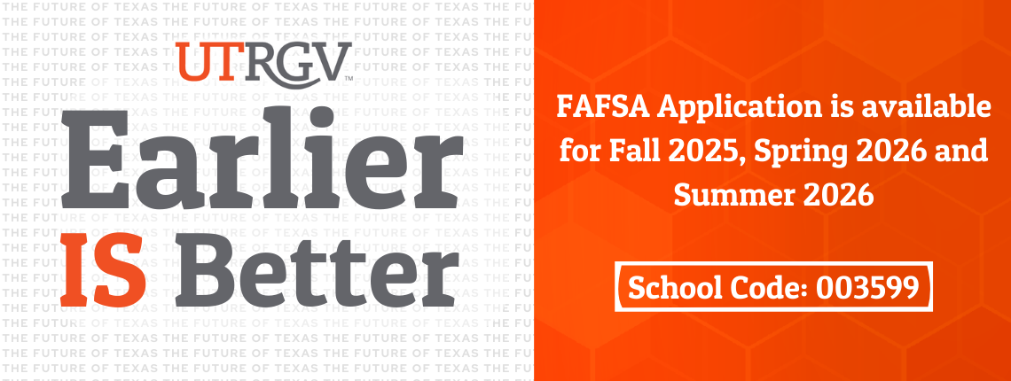 Earlier is Better, FAFSA Application is now available for Fall 2025, Spring 2026, and Summer 2026.  Click for more info.
